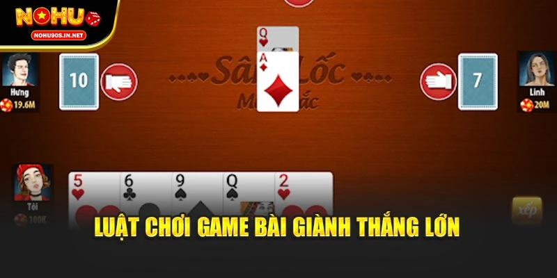 Luật chơi game bài giành thắng lớn cho người mới