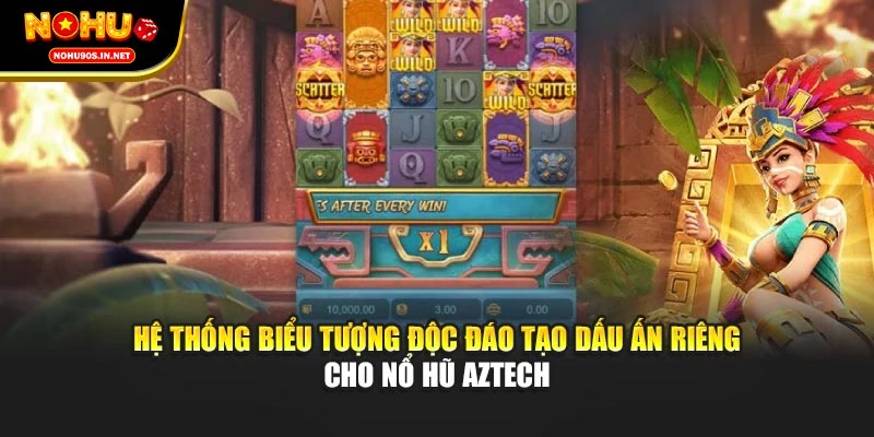 Hệ thống biểu tượng độc đáo tạo dấu ấn riêng cho nổ hũ Aztech