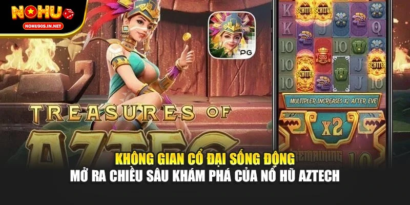 Không gian cổ đại sống động mở ra chiều sâu khám phá của nổ hũ Aztech